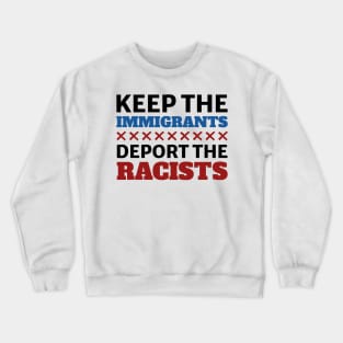 Keep the immigrants deport the racist Crewneck Sweatshirt